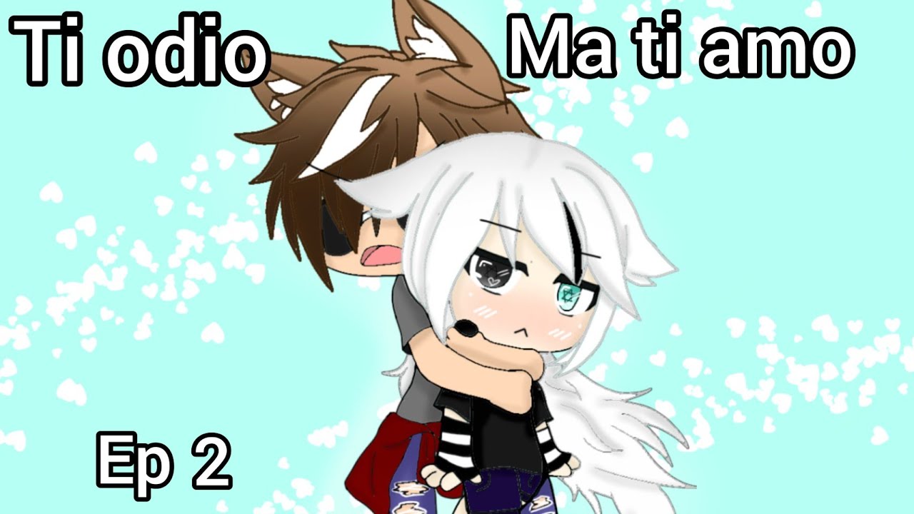 Ti odio ma ti amo ep2 //gacha life ita\\