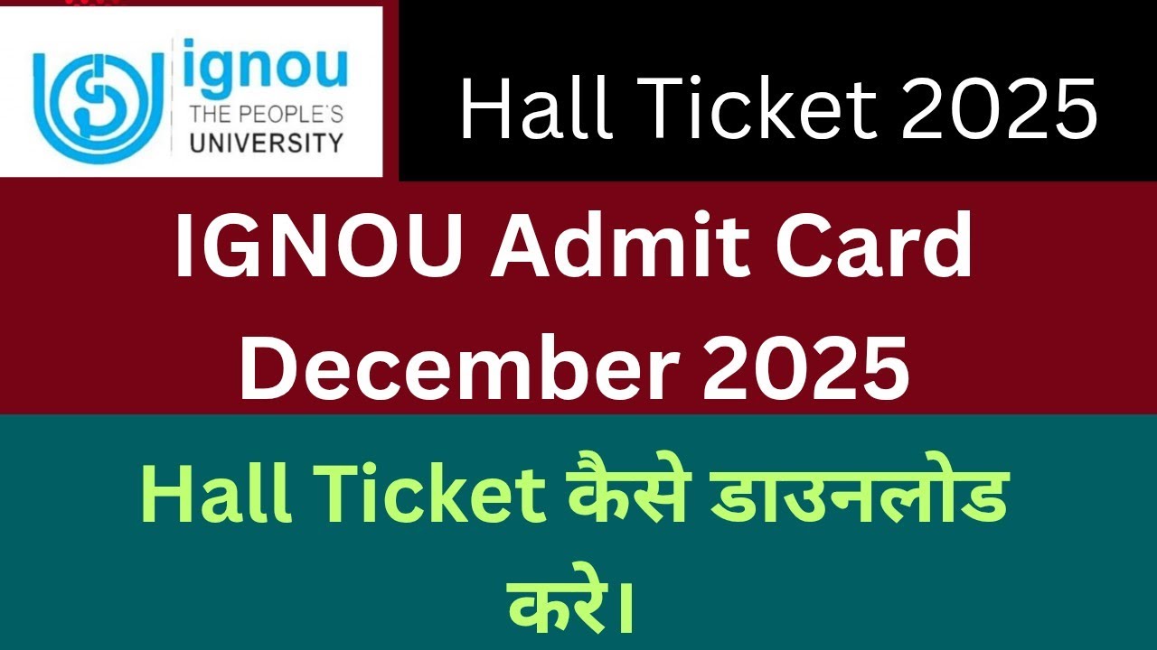 IGNOU Admit Card december 2025| how to download Hall Ticket for IGNOU exam