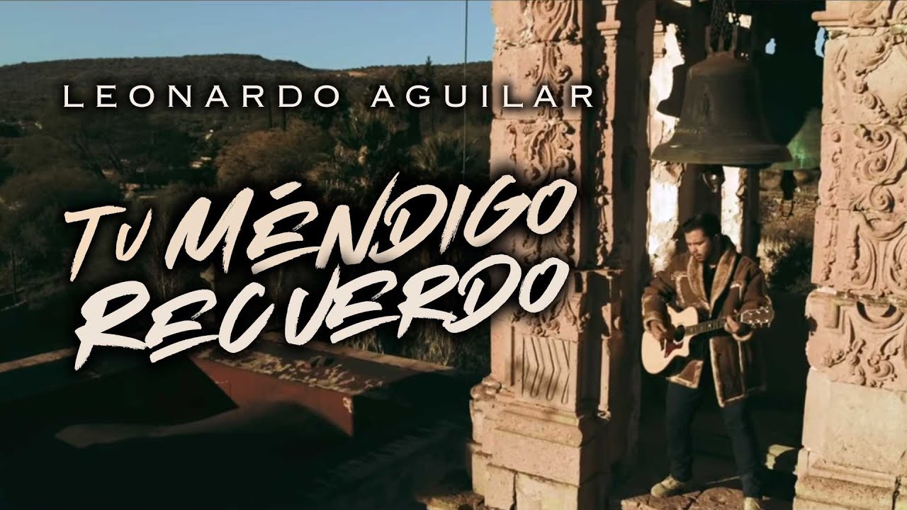 Leonardo Aguilar - Tu M&eacute;ndigo Recuerdo (Video Oficial)