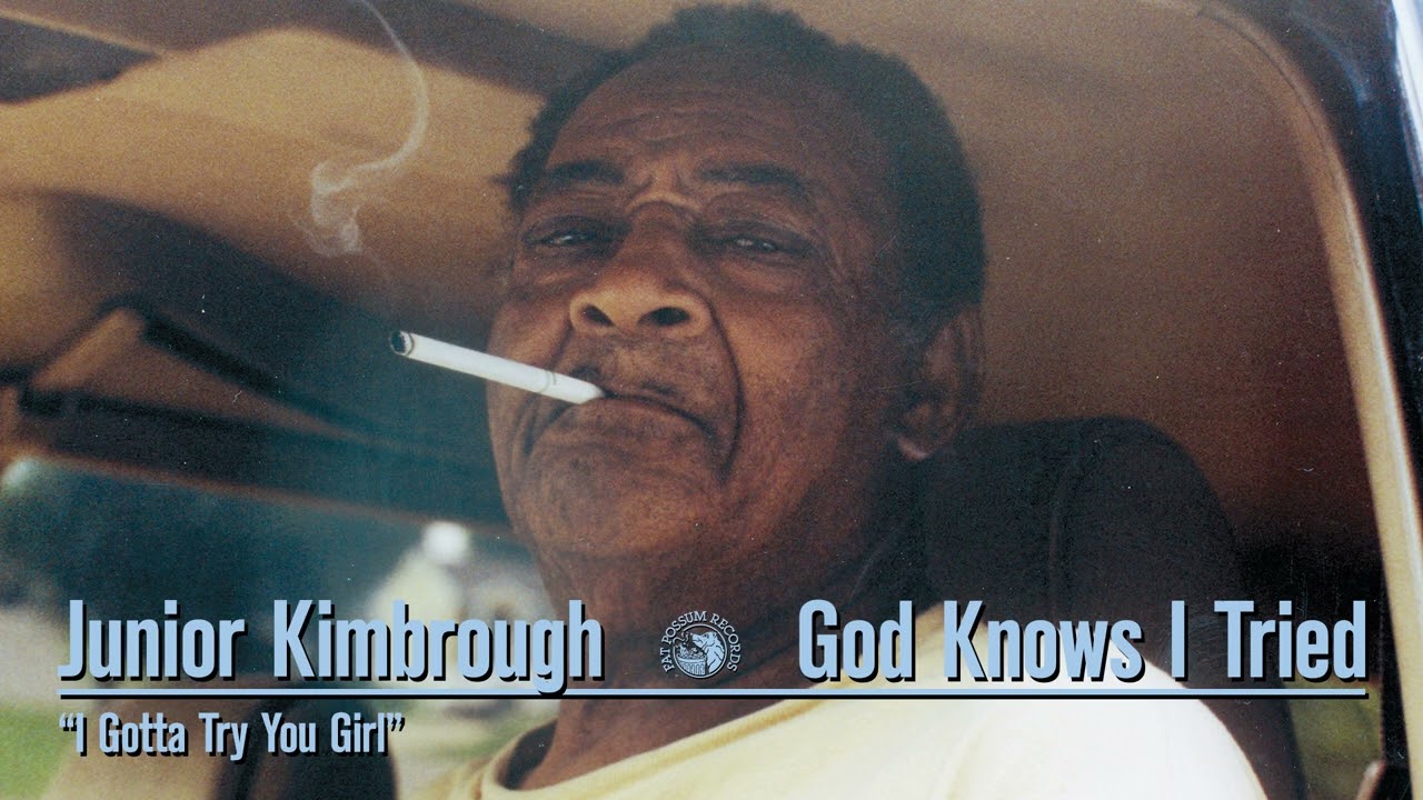 Junior Kimbrough - I Gotta Try You Girl (Official Audio)