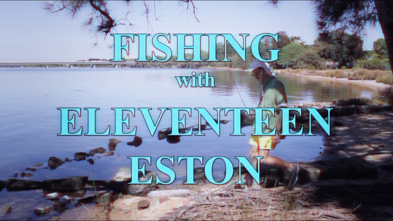 FISHING with Eleventeen Eston