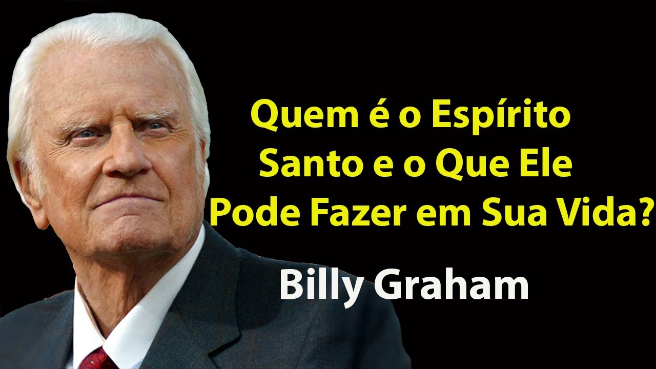 Quem é o Espírito Santo e o Que Ele Pode Fazer em Sua Vida¿ | Sermão Billy Graham