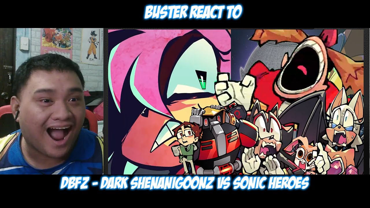 Buster Reaction to | DBFZ - Dark Shenanigoonz vs Sonic Heroes