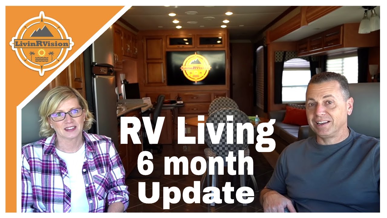 FULL TIME RV LIVING - 6 MONTH UPDATE | Livin' Our Vision (LivinRVision)!