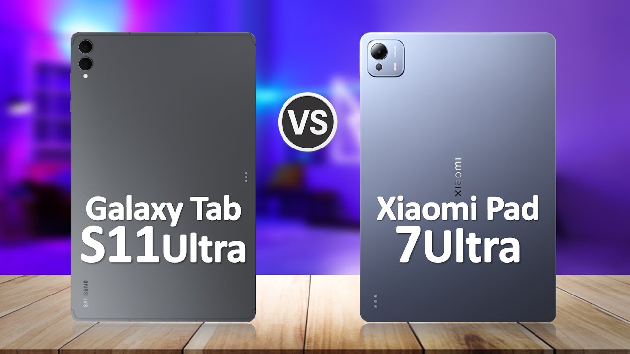 Samsung Tab S11 Ultra VS Xiaomi Pad 7 Ultra