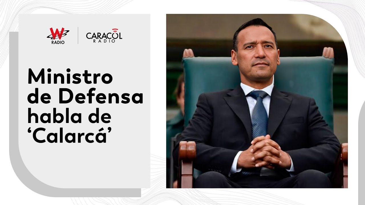 Caso `Calarcá`: ministro explica por qué siguen diálogos pese a la recompensa | 6AMW