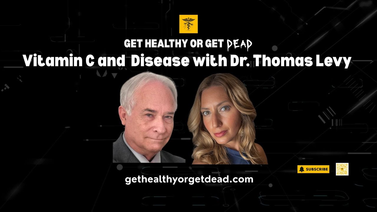 Get Healthy or Get Dead | Dr. Thomas Levy on Vitamin C, Toxins, and Why We’re Massively Underdosed
