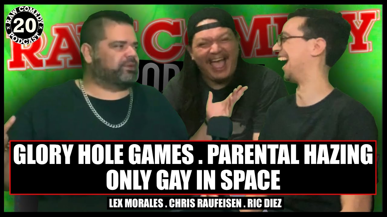 RAW Comedy Podcast #20 | Glory Hole Games | Only Gay in Space | Parental Hazing