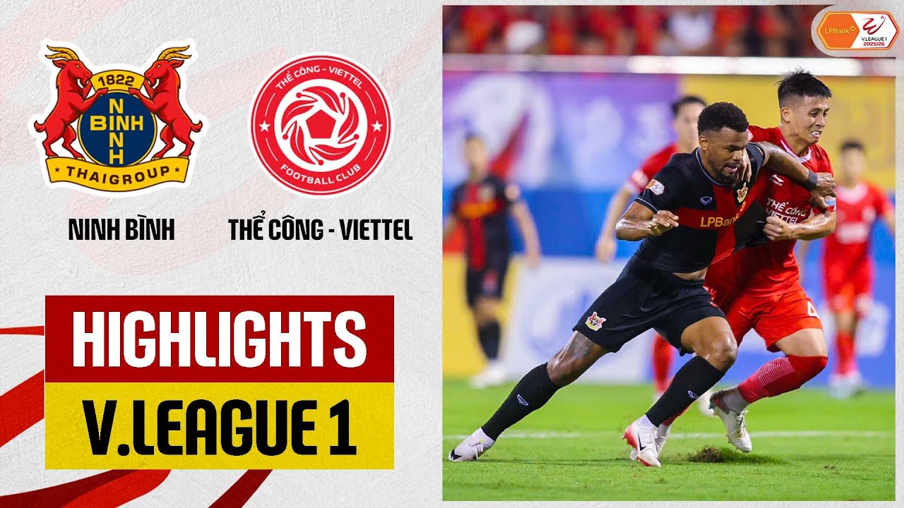 Highlights: Ninh Bình - Thể Công-Viettel | Đại chiến hấp dẫn, đôi công gay cấn, chủ nhà 