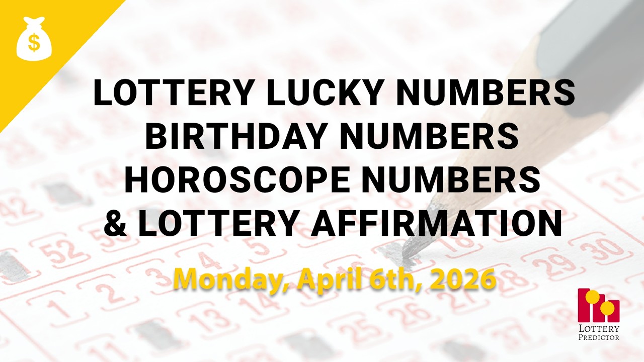 April 6th 2026 - Lottery Lucky Numbers, Birthday Numbers, Horoscope Numbers