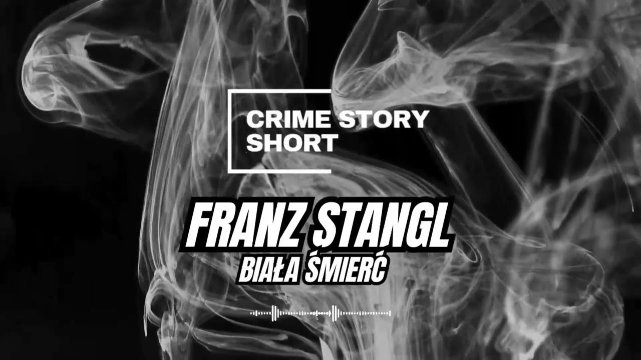 Franz Stangl   Biała Śmierć 🎧 PODCAST KRYMINALNY