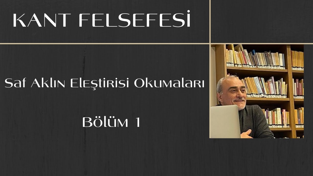 Kant Okumaları: 1) Saf Aklın Eleştirisi'nin Arka Planı