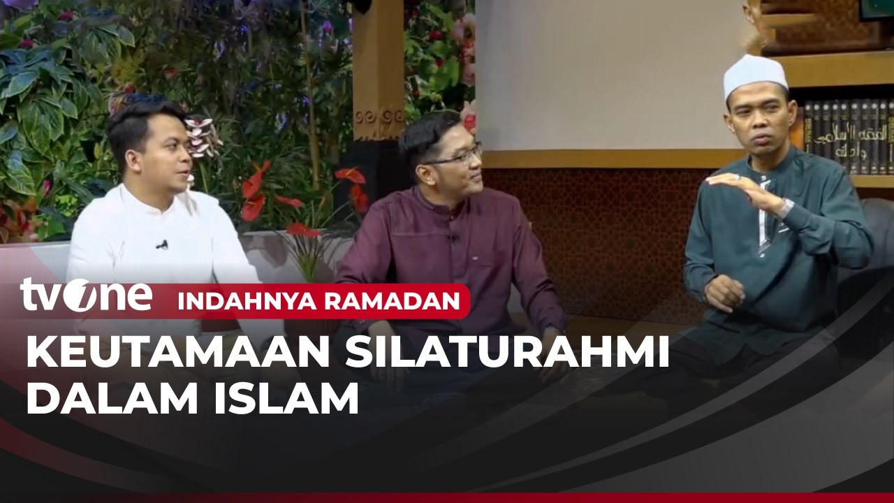 [FULL] Keutamaan Silaturahmi dalam Islam | Indahnya Ramadan