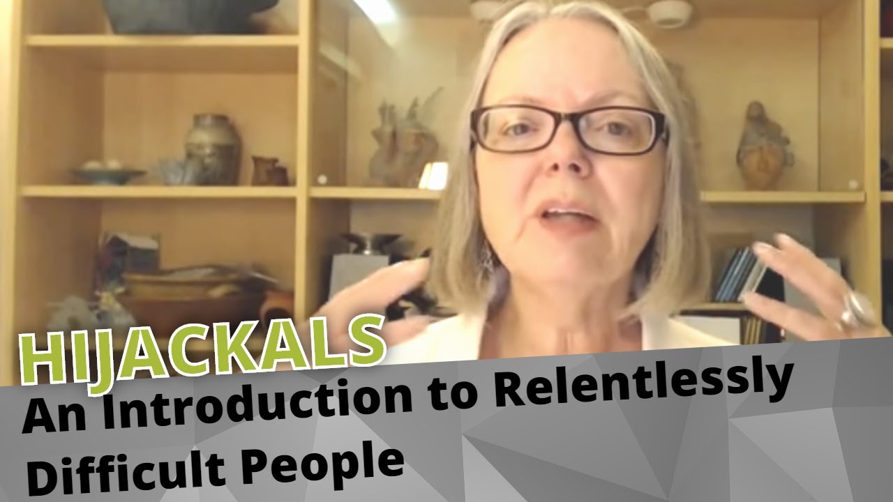Hijackals®, An Introduction To Relentlessly Difficult People