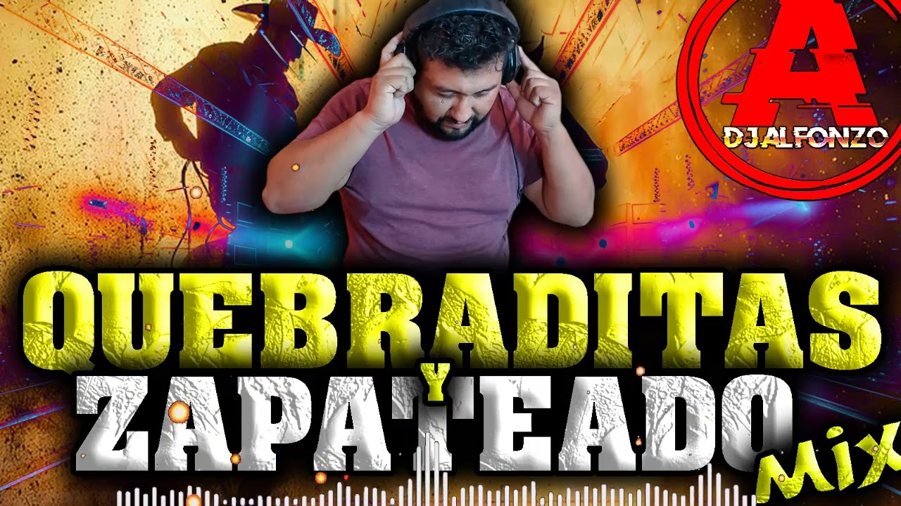 🤠 Quebraditas Y Zapateado Mix 🔥 DjAlfonzo 🔥