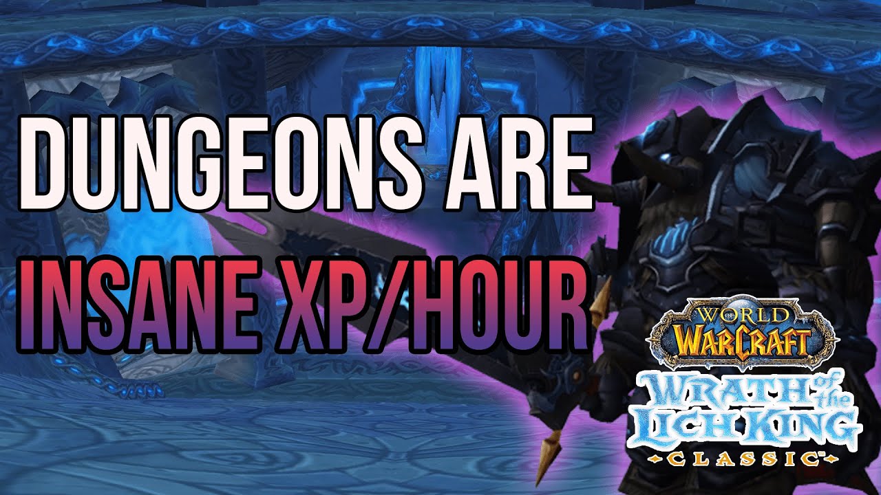 ARE WOTLK DUNGEONS INSANE EXPERIENCE PER HOUR?