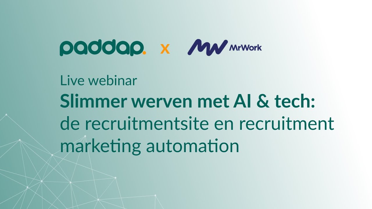 Slim werven met AI & tech: MrWork & PADDAP over recruitmentsites en recruitment marketing automation