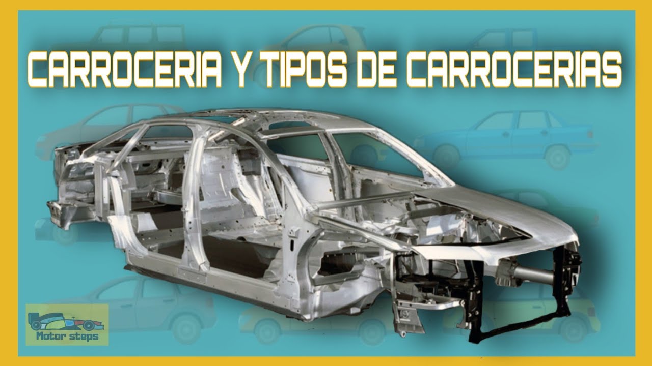 &iquest;Que es una carrocer&iacute;a?, y tipos de carrocer&iacute;a| REPERTORIO AUTOMOTRIZ | Motor Steps.
