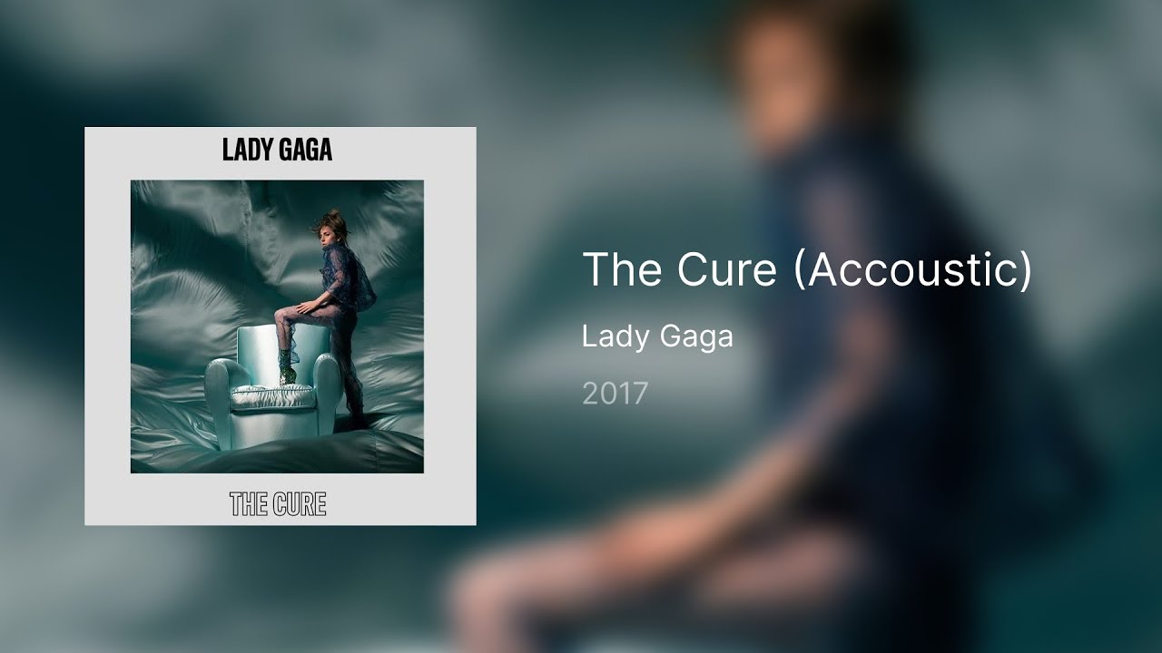 Lady Gaga   The Cure (Accoustic Edit)