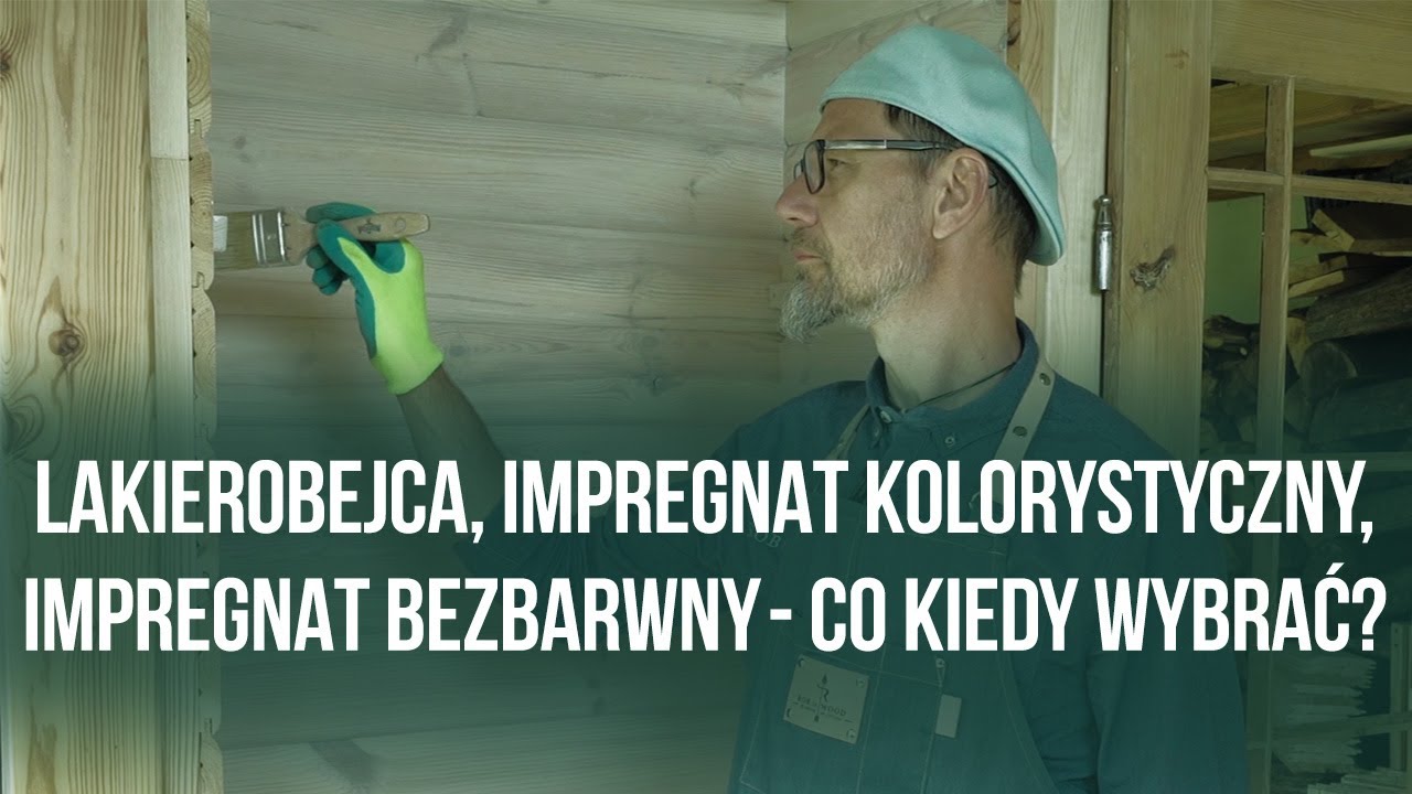 Lakierobejca, impregnat kolorystyczny, impregnat bezbarwny - co kiedy wybrać?
