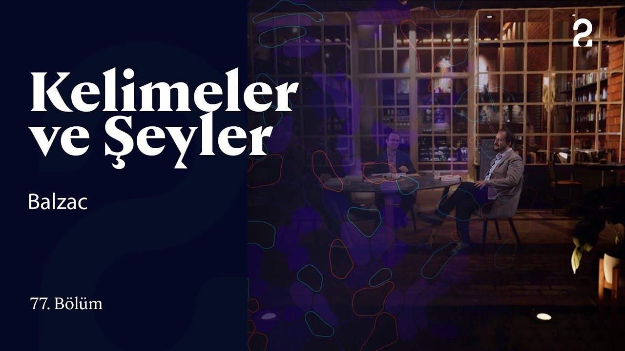Balzac | Kelimeler ve Şeyler | 77. Bölüm @trt2