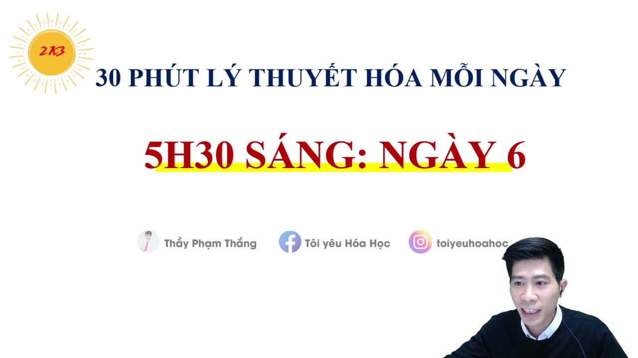 30 PHÚT LÝ THUYẾT HÓA MỖI NGÀY - 5H30 SÁNG - NGÀY 2