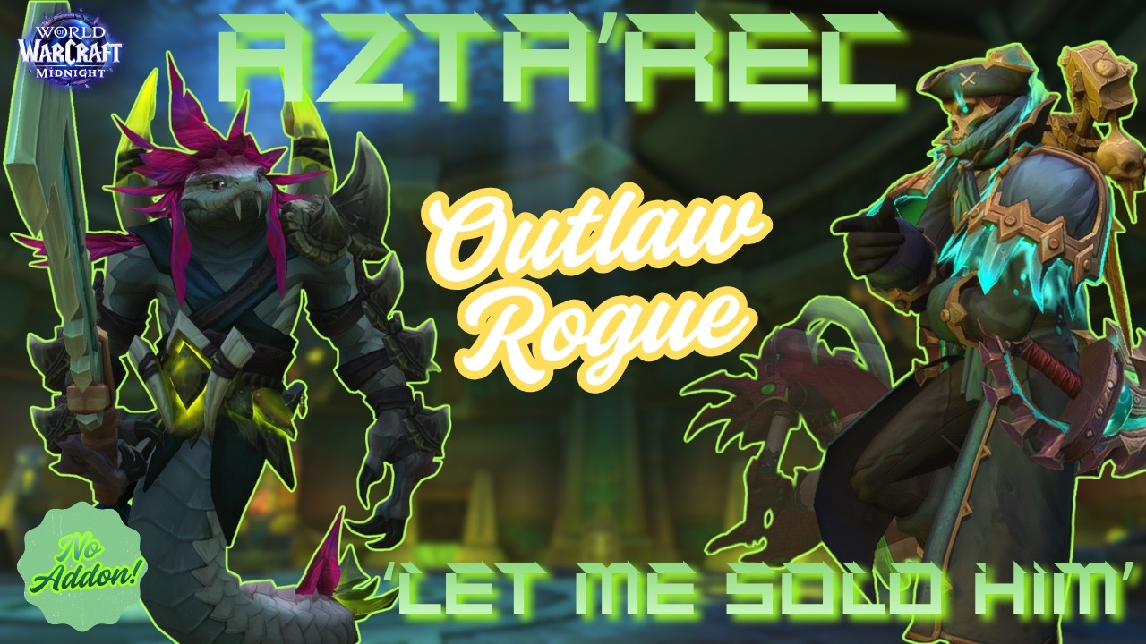 Azta'rec (??) 'Let Me Solo Him' | Outlaw Rogue (No Addon)
