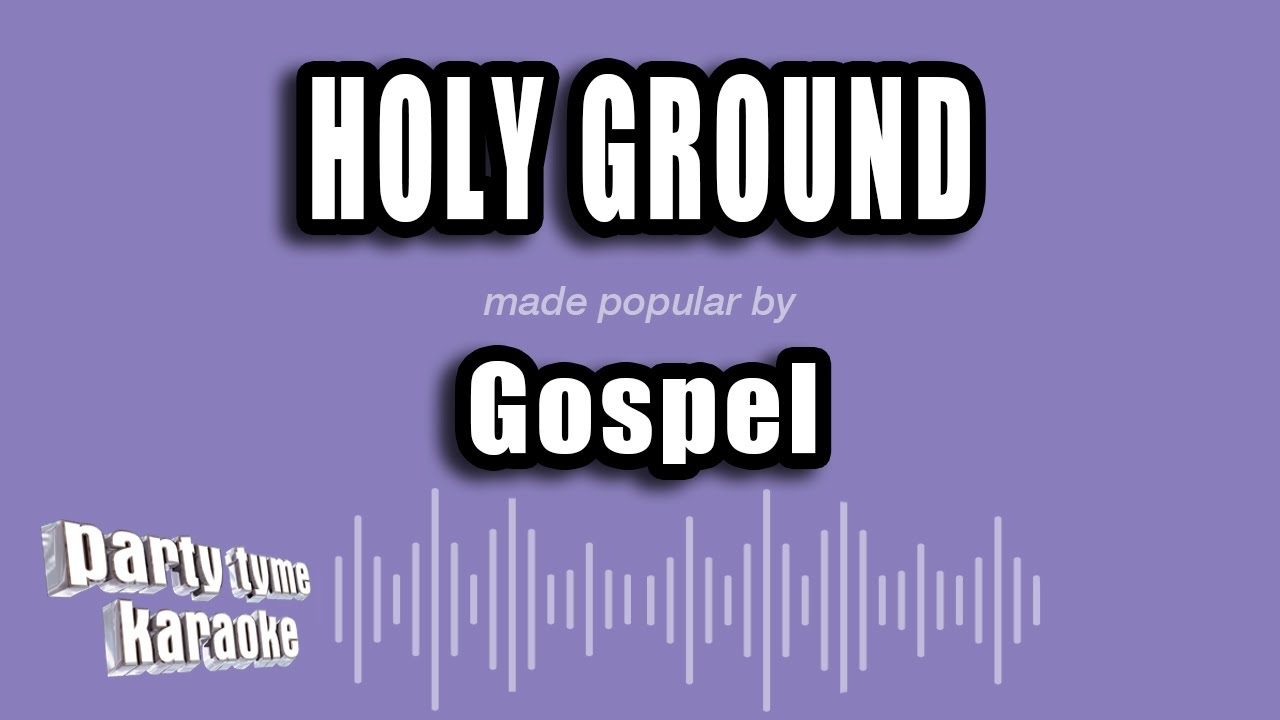 Gospel - Holy Ground (Karaoke Version)