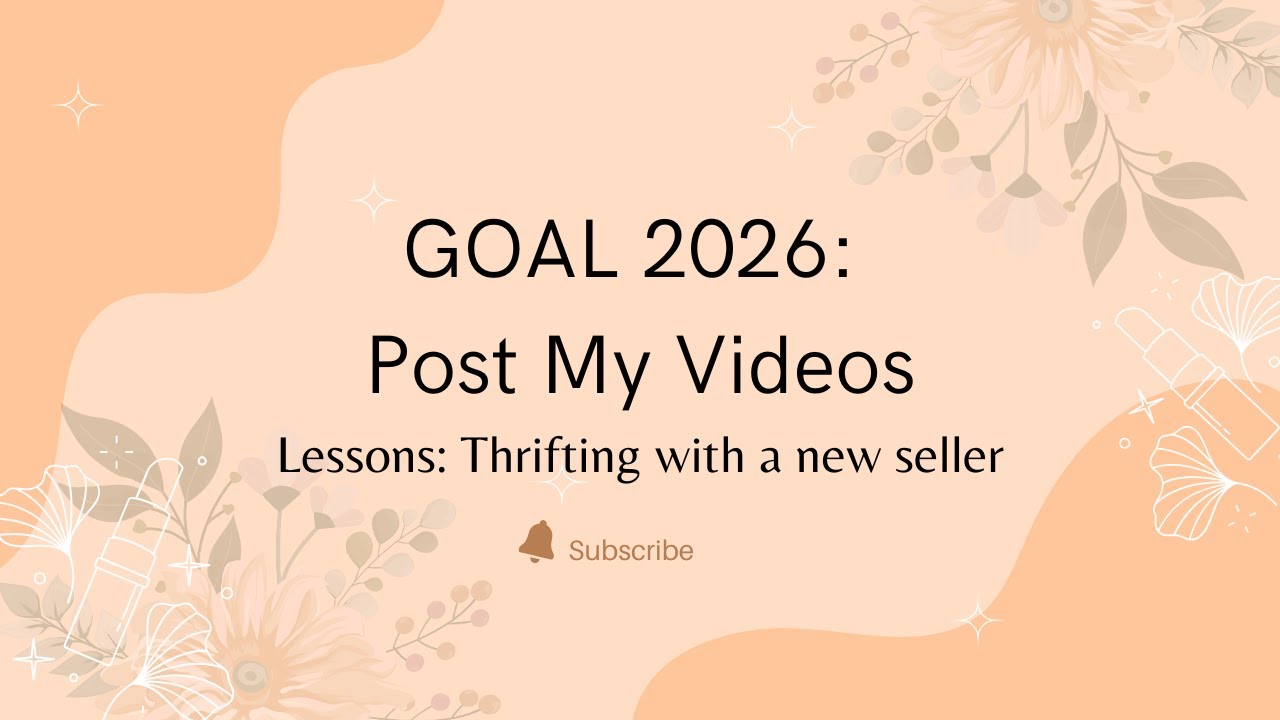 GOAL: 2026 Post Videos - What I learned from thrifting with a newbie