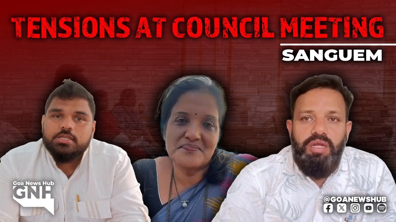 Sanguem Tensions at Council Meeting
