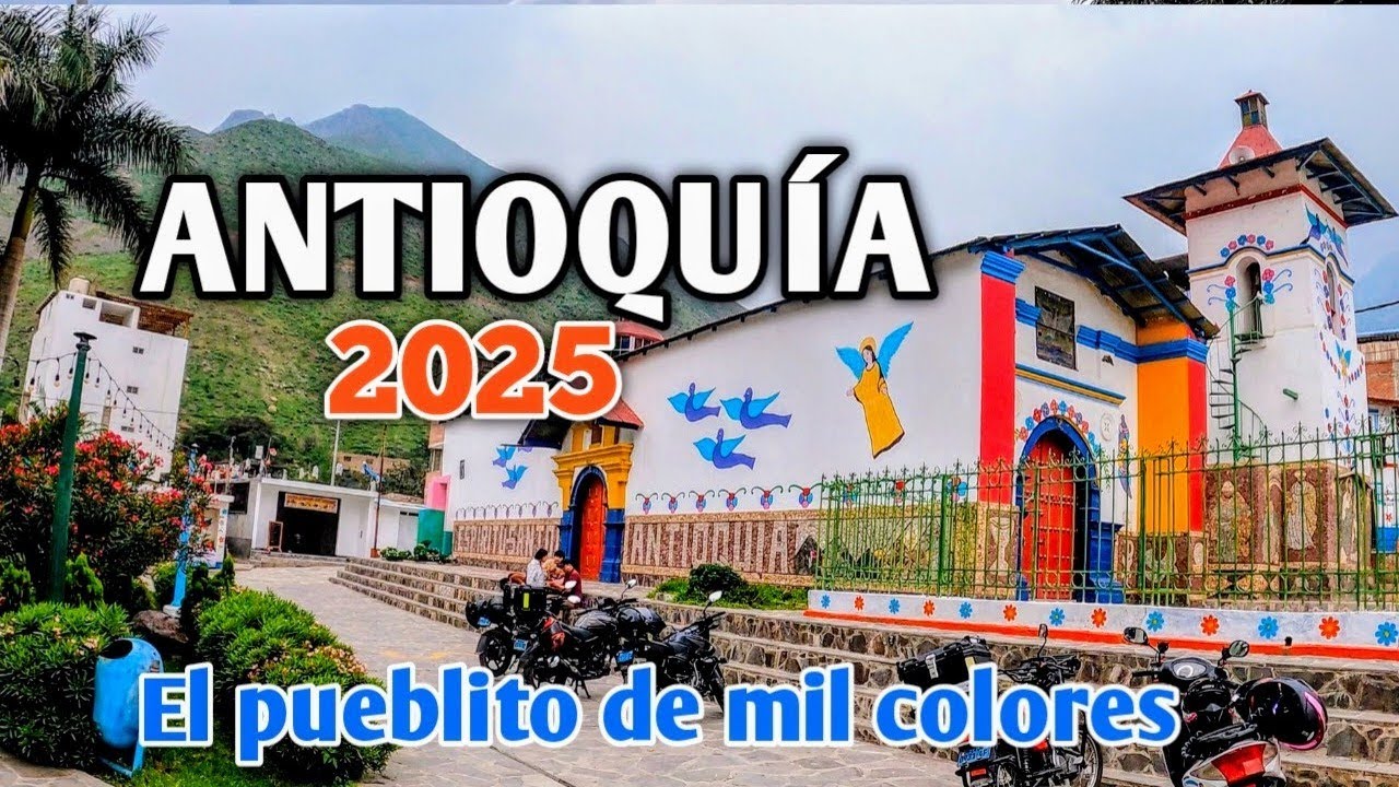 ANTIOQUÍA 2025: EL PUEBLITO HERMOSO Y DE MIL COLORES | HUAROCHIRÍ PERÚ | DÍA 16/03/2025