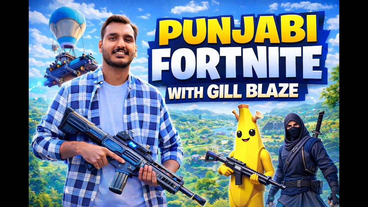 PLAYING PUNJABI FORTNITE WITH GILL BLAZE