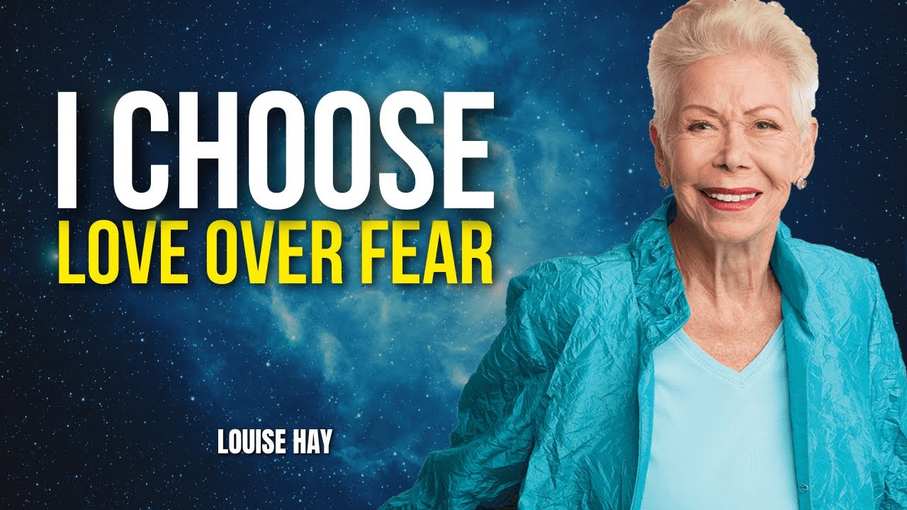 Louise Hay: I CHOOSE LOVE OVER FEAR | 30 Minutes of Healing & Self Belief Affirmations