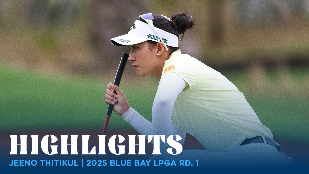 Jeeno Thitikul Highlights | 2025 Blue Bay LPGA Rd. 1