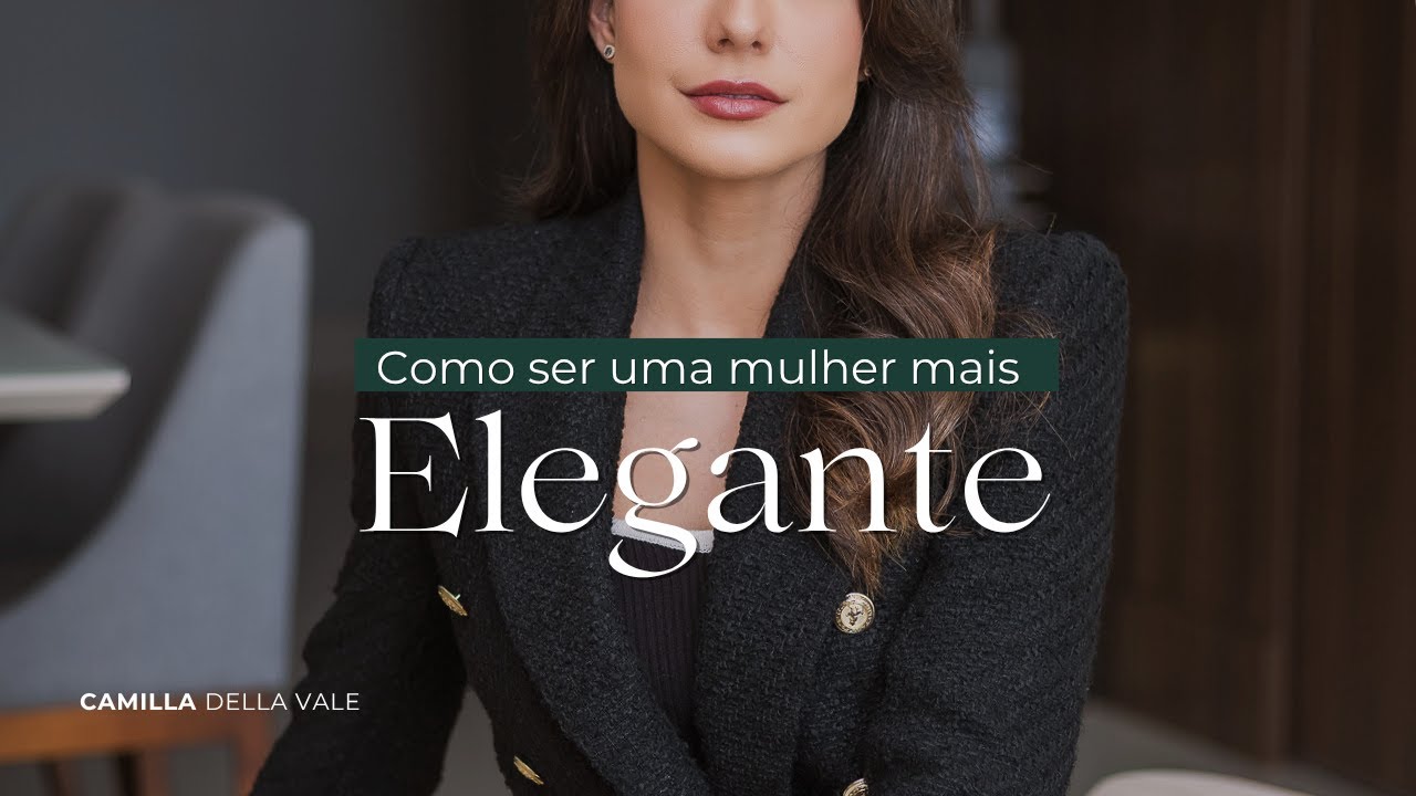 Os 4 fundamentos da Elegância feminina