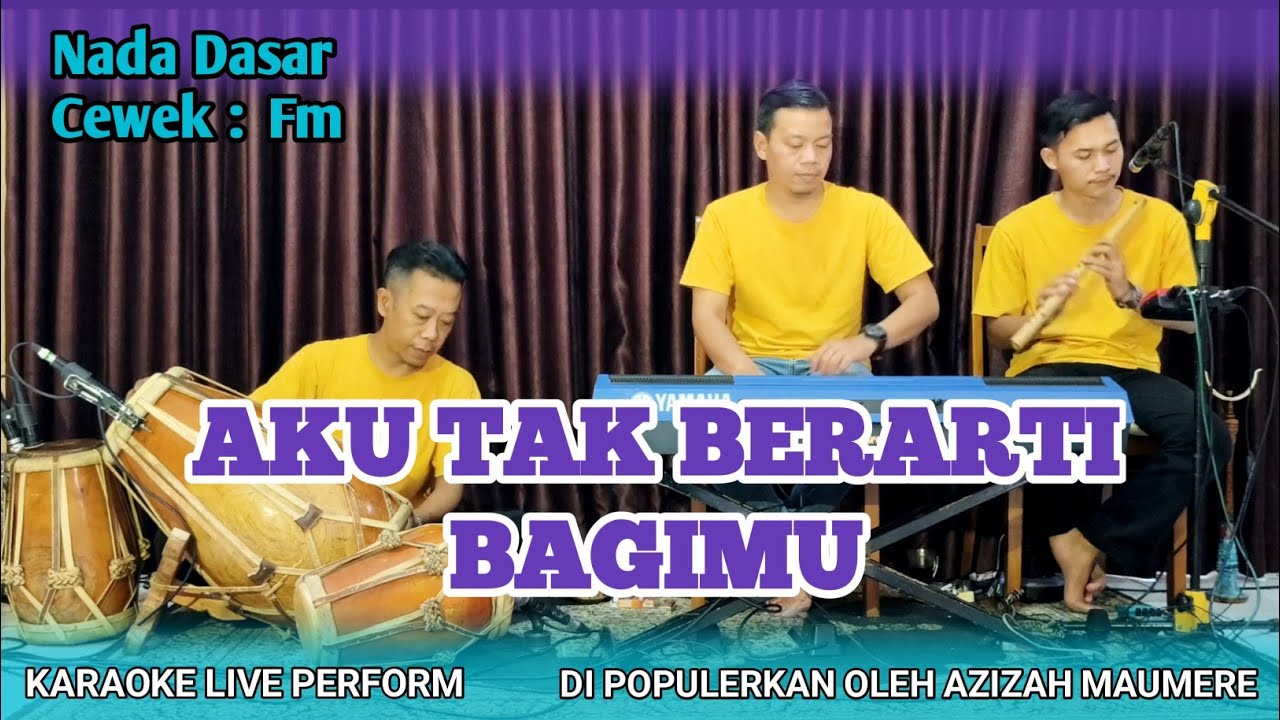 Karaoke Aku tak berarti bagimu - Azizah maumere nada cewek Fm versi tanjidor 