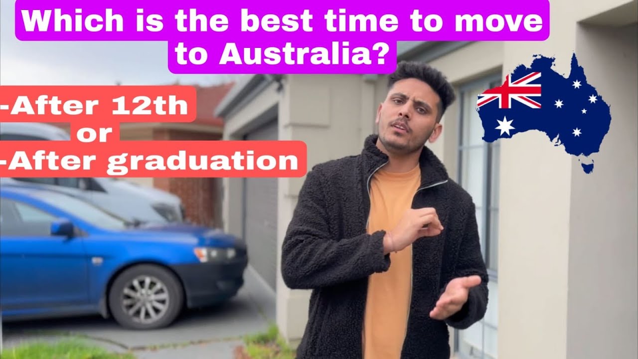 Which is best time to move to Australia or any other country? After 12th or graduation.