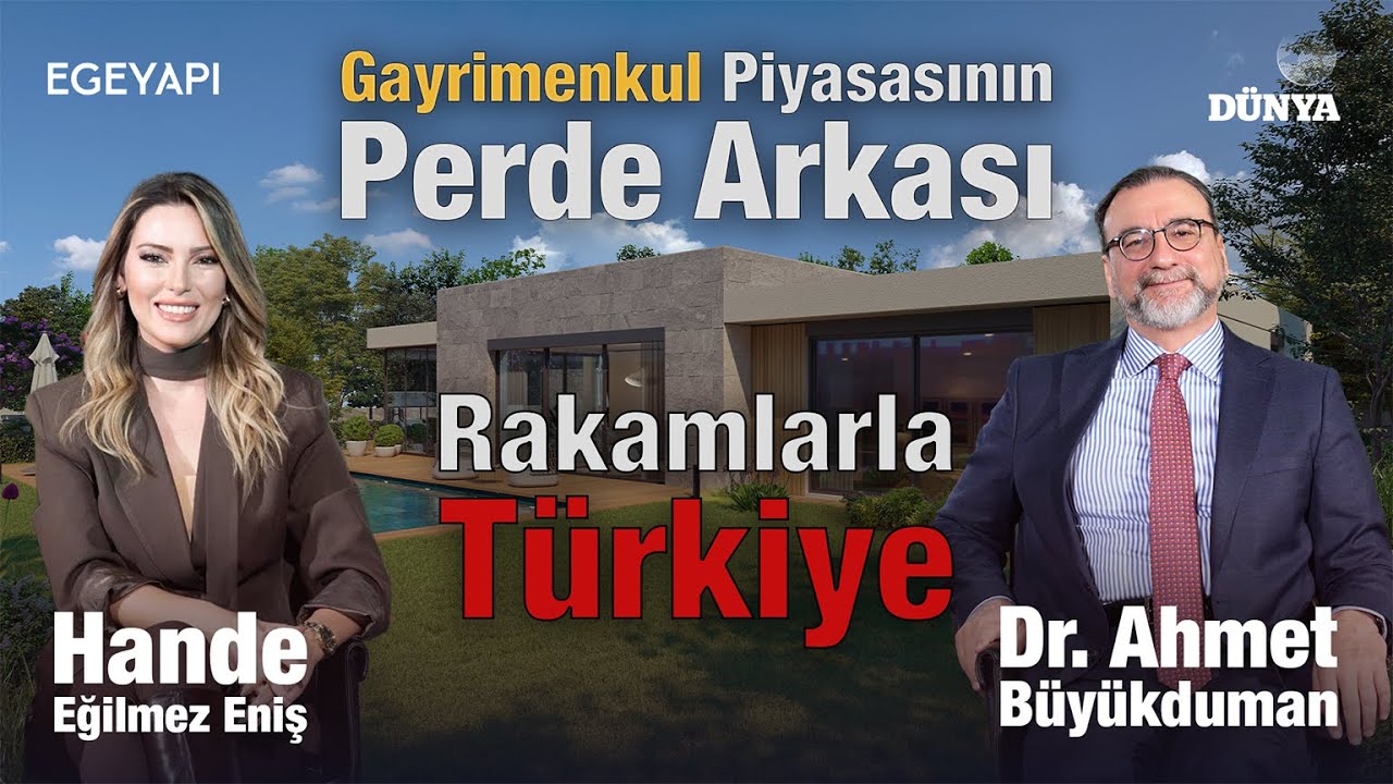 Dr. Ahmet Büyükduman - Gayrimenkul Piyasasının Perde Arkası / EGE YAPI GAYRİMENKUL SOHBETLERİ
