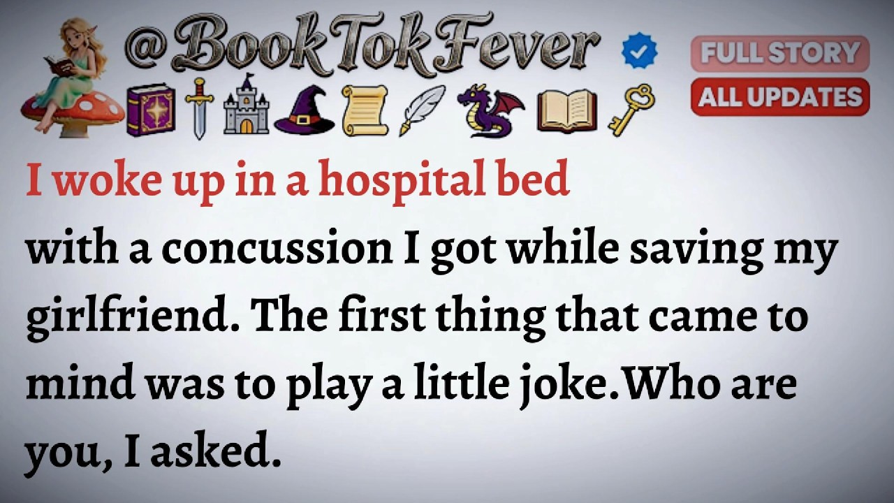 I woke up in a hospital bed with a concussion I got while saving my girlfriend
