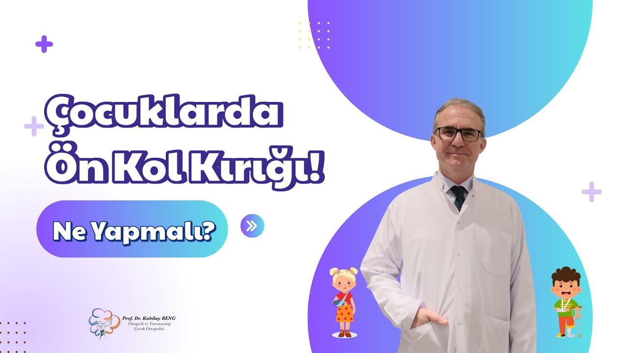 Çocuklarda Ön Kol Kırıkları: Ne Yapmalı? | İyileşme Süreci İpuçları