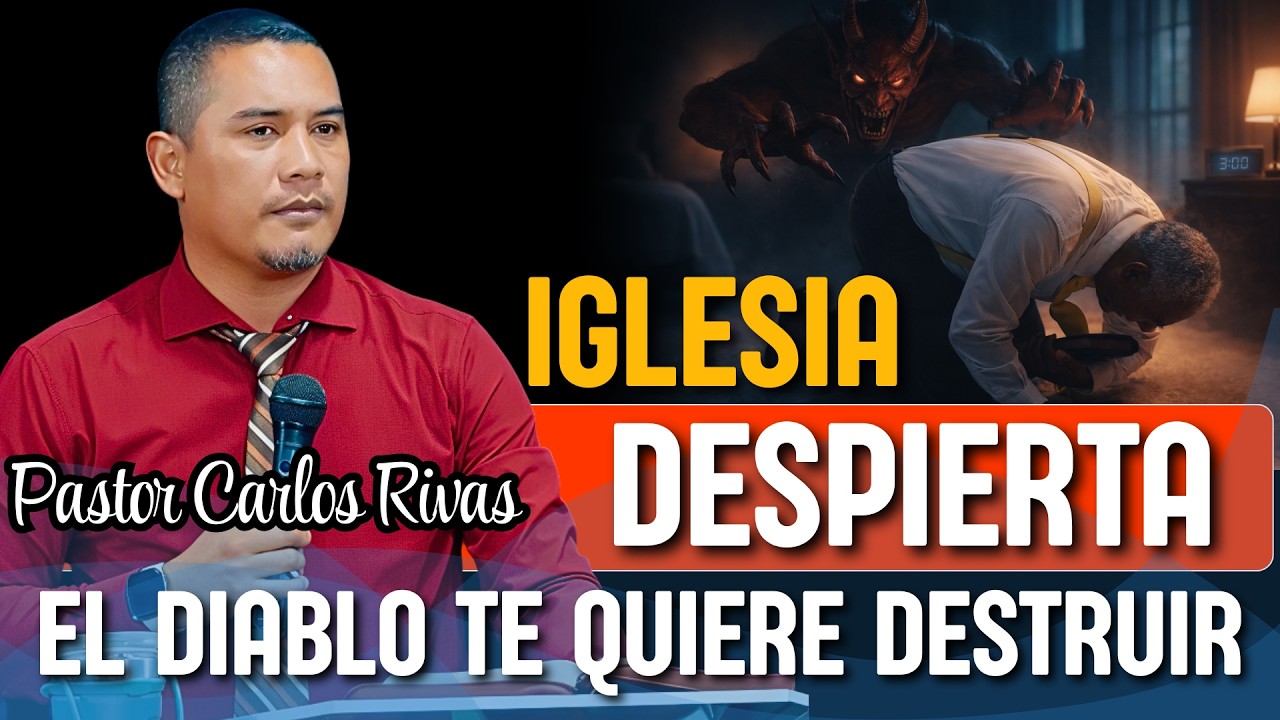 Iglesia Despierta! El diablo te quiere destruir - Pastor Carlos Rivas