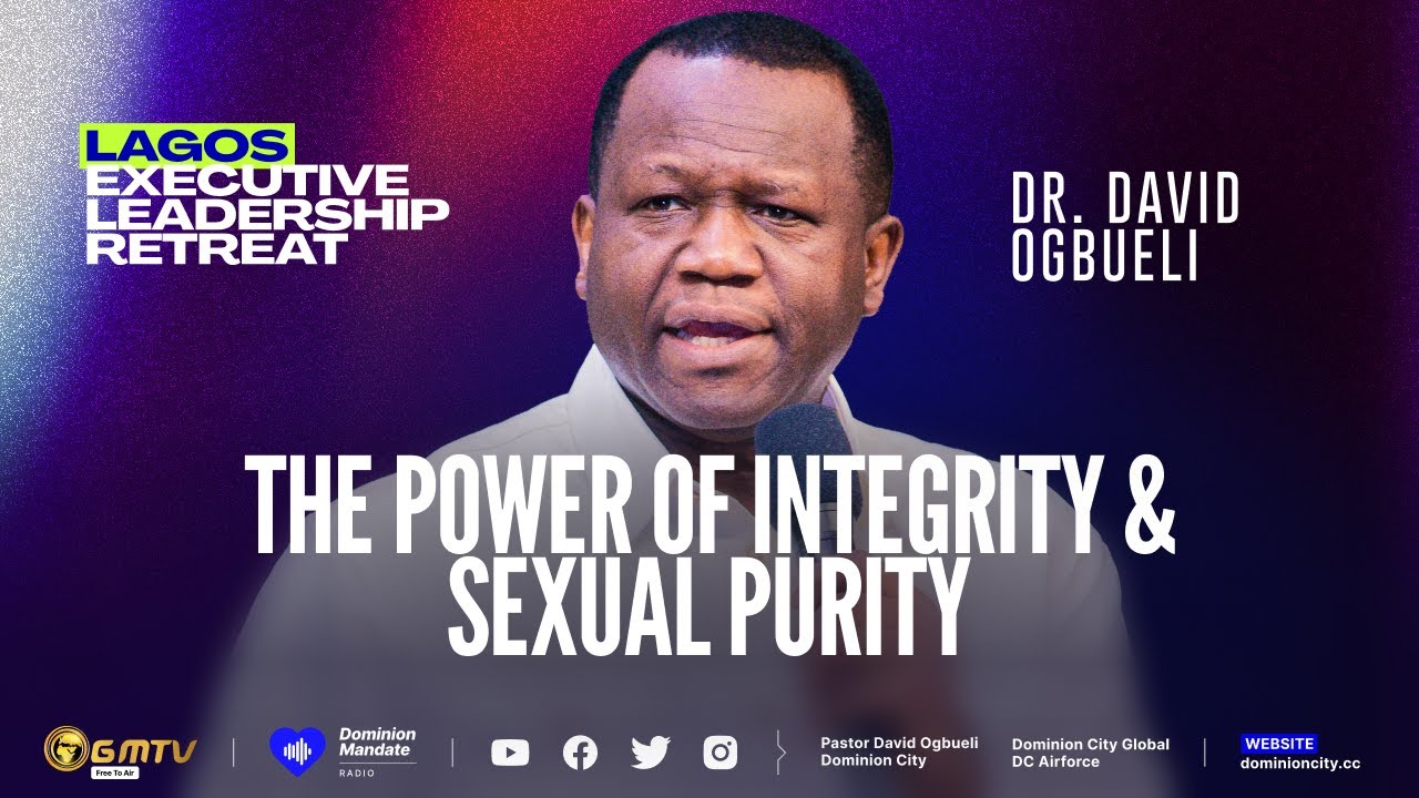 THE POWER OF INTEGRITY & SEXUAL PURITY | DR DAVID OGBUELI