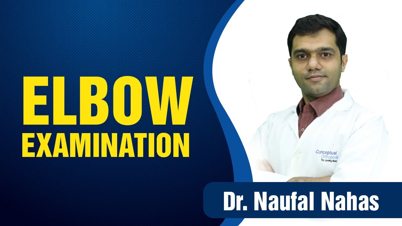 Elbow Examination By Dr. Naufal Nahas @ConceptualOrthopedics