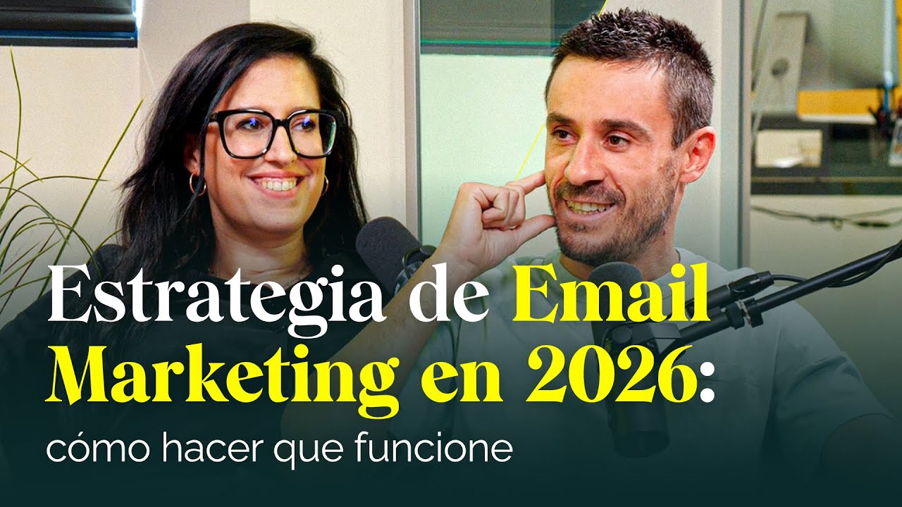 Estrategia de email marketing en 2026, &iquest;c&oacute;mo hacer que funcione?