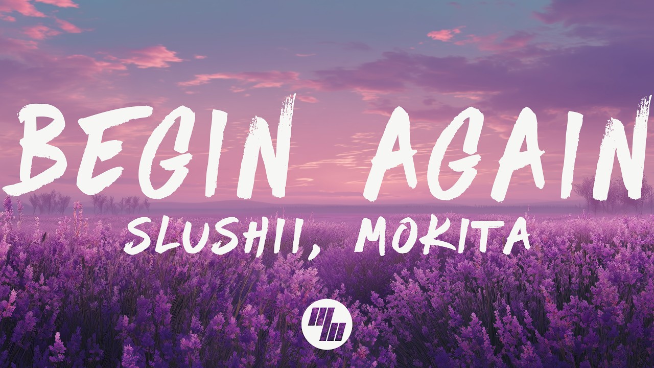 Slushii - Begin Again (Lyrics) feat. Mokita