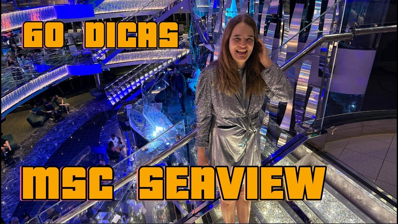MSC Seaview - 60 dicas para a sua viagem