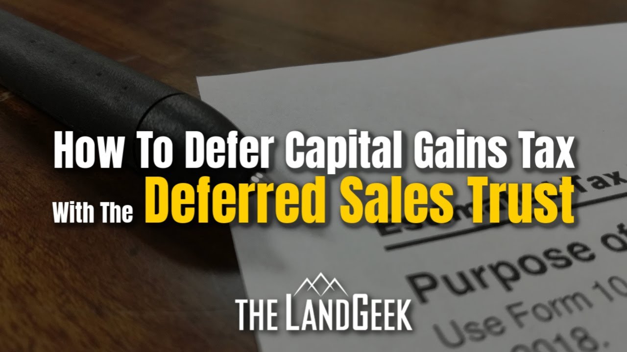 How To Defer Capital Gains Tax With The Deferred Sales Trust