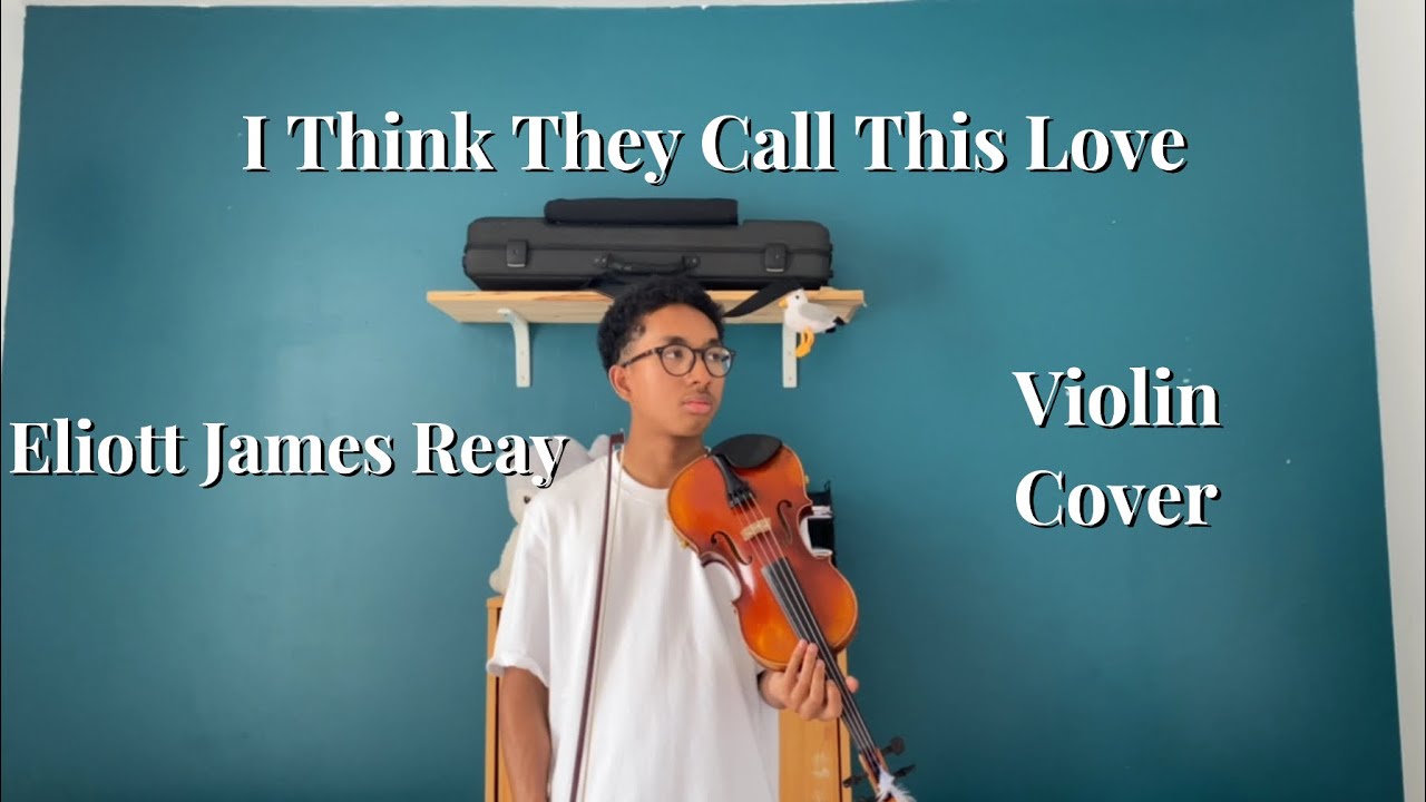 I Think They Call This Love by Eliott James Reay - Cover (violin)