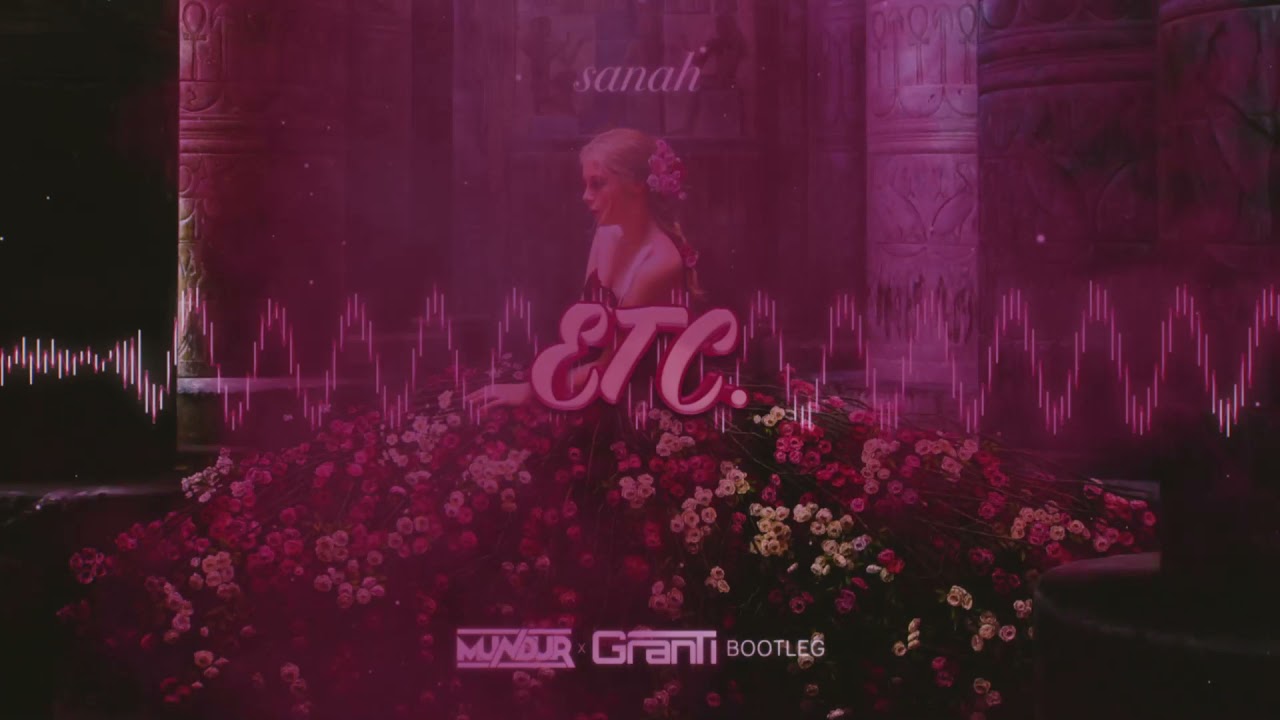 sanah - etc. (MUNDUR x GRANTI BOOTLEG)