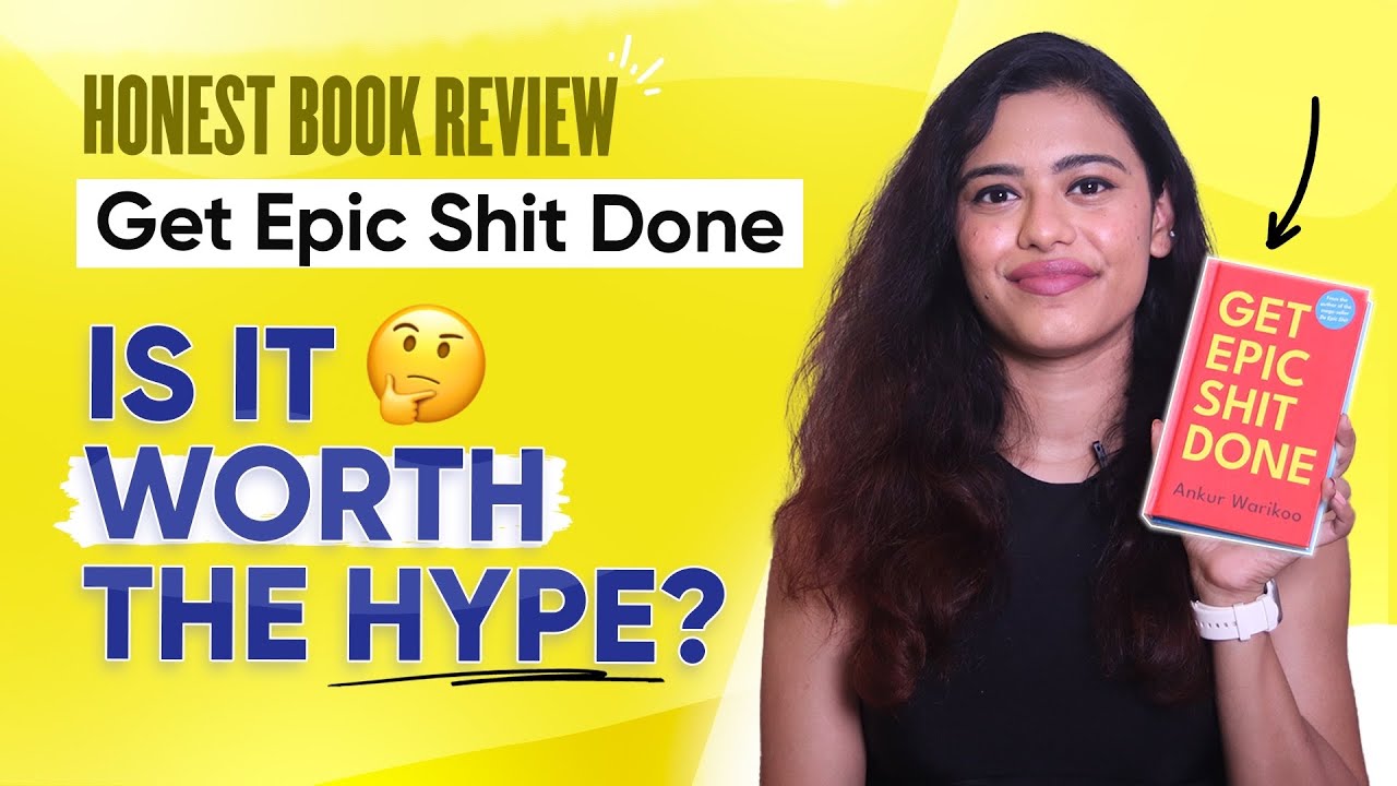 I Read Ankur Warikoo’s Get Epic Shit Done & Here’s What I Think | Ayushi Mathur
